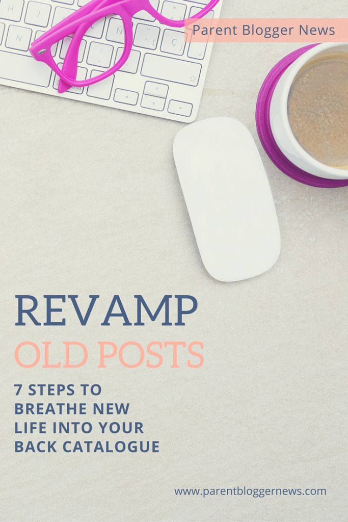 How to revamp an old post - 7 steps to breathe life into your back catalogue.